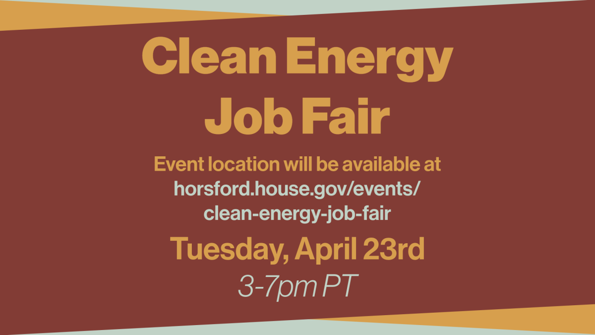 Clean Energy Job Fair, Tuesday, April 23rd, 2024, from 3-7pm ET, location will be made available on Congressman Horsford's website.