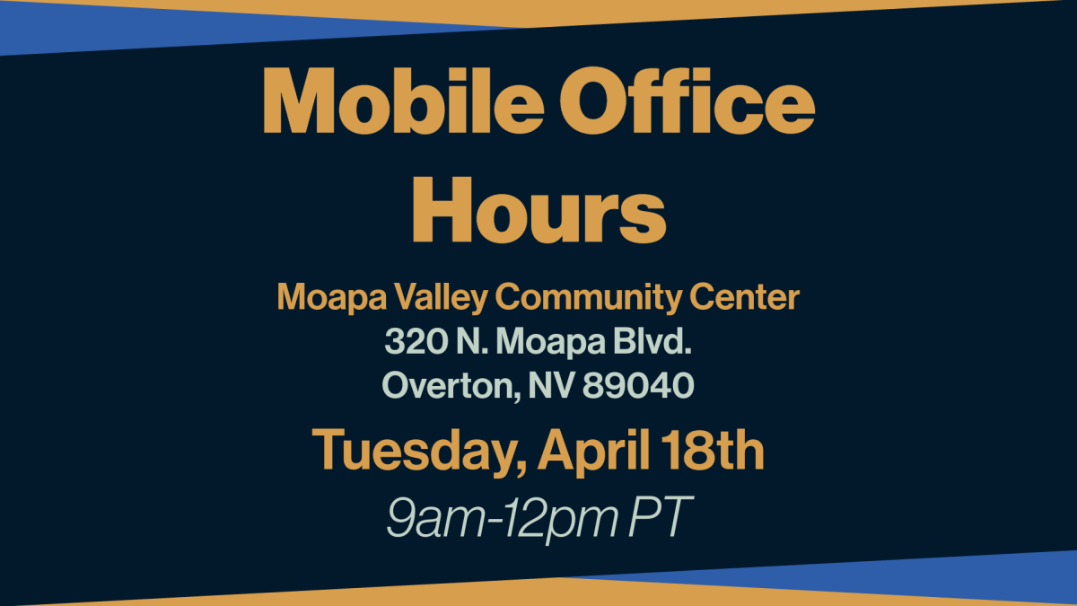 Mobile Office Hours will occur at the Moapa Valley Community Center on Tuesday, April 18th from 9am-12pm PT.
