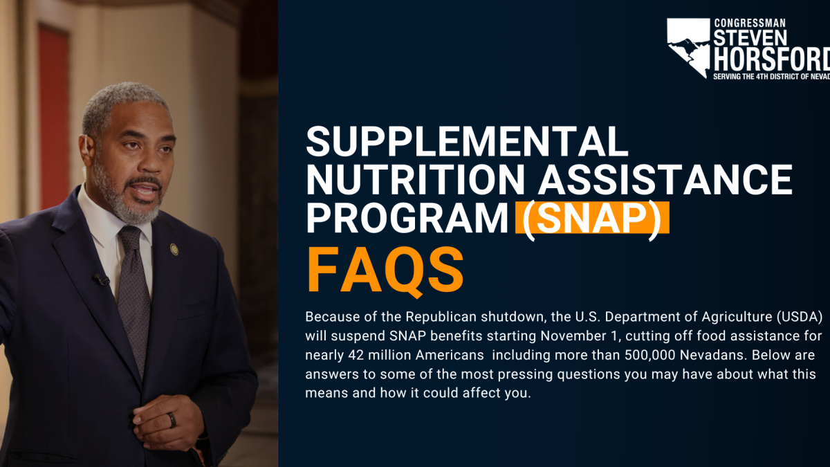 Congressman Steven Horsford stands indoors wearing a navy blue suit, white shirt, and dark tie, speaking with one hand raised. To his right, text reads: “Supplemental Nutrition Assistance Program (SNAP) FAQs.” Below, smaller text says: “Because of the Republican shutdown, the U.S. Department of Agriculture (USDA) will suspend SNAP benefits starting November 1, cutting off food assistance for nearly 42 million Americans including more than 500,000 Nevadans. Below are answers to some of the most pressing ques