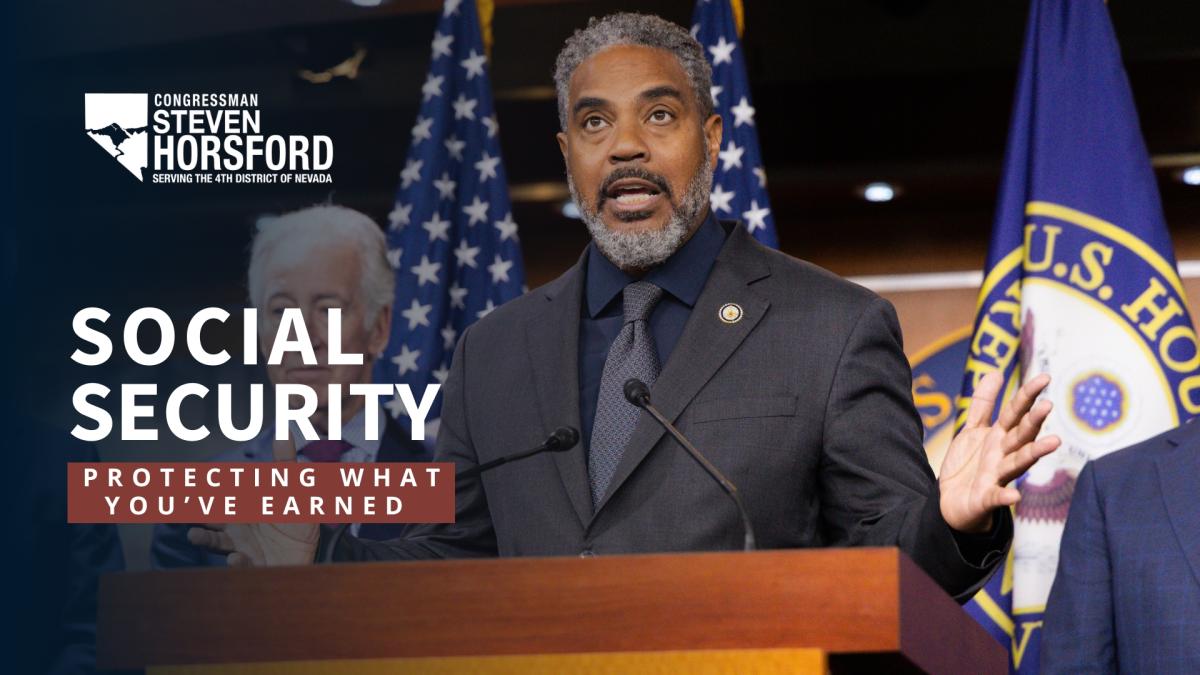 Congressman Steven Horsford speaks at a podium in front of U.S. House and American flags, addressing Social Security. Text on the image reads: “Social Security – Protecting What You’ve Earned.” The logo for Congressman Steven Horsford, serving Nevada’s 4th District, appears in the top left corner.