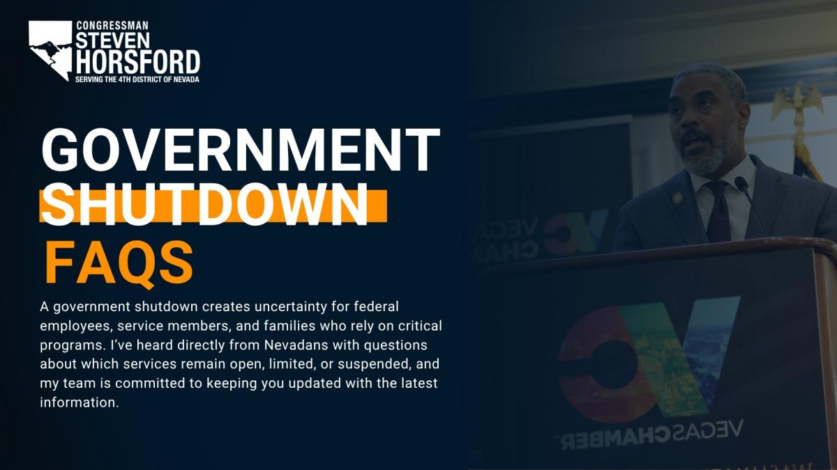 Graphic with a dark blue background featuring Congressman Steven Horsford speaking at a podium. Large text reads: “Government Shutdown FAQs.” Below, smaller text says: “A government shutdown creates uncertainty for federal employees, service members, and families who rely on critical programs. I’ve heard directly from Nevadans with questions about which services remain open, limited, or suspended, and my team is committed to keeping you updated with the latest information.” Congressman Horsford’s official l